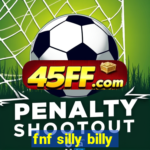 fnf silly billy